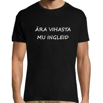 Ära vihata mu inlgeid / T-särk Meestele / Naistele  